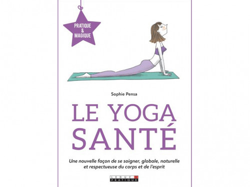 Le Yoga Santé - Pratique et Magique