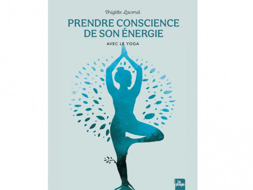 Prendre Conscience de son Energie - avec le Yoga
